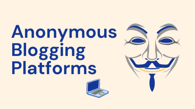 Anonymous Blog Sites and Anonymous Blogging Platforms