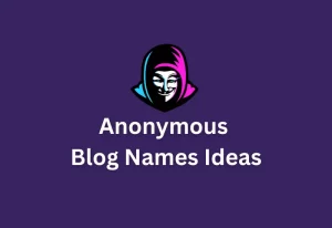 Anonymous Blog Names Ideas